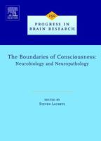 Progress in Brain Research, Volume 150: The Boundaries of Consciousness: Neurobiology and Neuropathology 0444528768 Book Cover