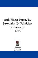 Auli Flacci Persii, D. Juvenalis, Et Sulpiciae Satyrarum 1246654628 Book Cover