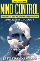Mind Control: Manipulation, Deception and Persuasion Exposed: Human Psychology 151422626X Book Cover