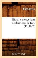 Histoire Anecdotique Des Barria]res de Paris (A0/00d.1865) 1018661840 Book Cover