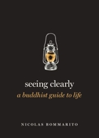 Seeing Clearly: A Buddhist Guide to Life 0190887508 Book Cover