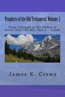 Prophets of the Old Testament, Volume 2: From Solomon to the Defeat of Israel (932-722 BC), Part 2 -- Isaiah 1544242980 Book Cover