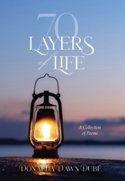70 Layers of Life: A Collection of Poems 1038313805 Book Cover
