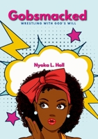Gobsmacked: Wrestling With God's Plan 1257973002 Book Cover