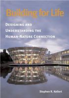 Building for Life: Designing and Understanding the Human-Nature Connection 1559637218 Book Cover