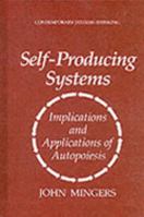Self Producing Systems (Contemporary Systems Thinking) 0306447975 Book Cover