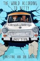 The world according to Betty.: Life with a little ego. 9492384019 Book Cover