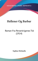 Hellener Og Barbar: Roman Fra Perserkrigenes Tid (1914) 1161194967 Book Cover