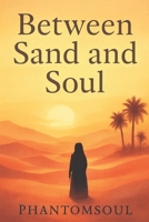 Between Sand and Soul B0FNX67VRF Book Cover