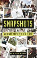 Snapshots : Moments Captured in a Flash 1733895639 Book Cover