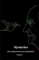 Mysteries: The Collected Poems of Ted Kotcheff-Volume 4 1984570811 Book Cover