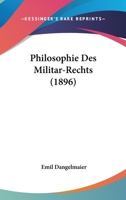 Philosophie Des Militar-Rechts (1896) 1167477375 Book Cover
