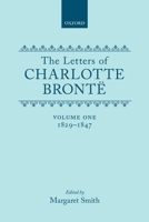 The Letters of Charlotte Bronte: With a Selection of Letters by Family and Friends Volume I: 1829-1847 (Letters of Charlotte Bronte) 0198185979 Book Cover