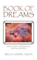Book of Dreams: Dreams, Visions and Experiences in the Year 2020-2021 166551972X Book Cover