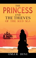 The Princess and the Thieves of the Red Sea: The Princess of Zaila and Thorny Land 1739598229 Book Cover