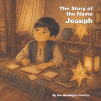 The Story of the Name Joseph (The History of the Best Names) B0H7QQF45L Book Cover