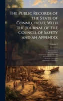 The Public Records of the State of Connecticut, With the Journal of the Council of Safety and an Appendix 102414092X Book Cover
