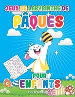 Jeux de labyrinthe de Pâques pour enfants: Labyrinthe livre enfant 6 7 8 ans, Joyeuses Pâques 2020! (Labyrinthe Jeu de Pâques) (French Edition) B0863TFDPK Book Cover