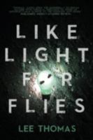 Like Light for Flies: Stories 1590210263 Book Cover