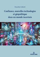 Confiance, nouvelles technologies et géopolitique dans un monde incertain (French Edition) 3034348908 Book Cover