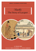 Xiushi: The Story of Lacquer (Great Chinese Inventions) 1487812841 Book Cover