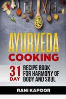 Ayurveda Cooking: 31-Day Recipe Book for Harmony of Body and Soul 1729425399 Book Cover