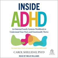 Inside ADHD: An Internal Family Systems Workbook to Understand Your Parts and Emotionally Thrive B0H97NH9F6 Book Cover