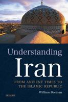 Understanding Iran: From Ancient Times to the Islamic Republic 184511969X Book Cover