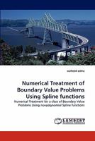 Numerical Treatment of Boundary Value Problems Using Spline functions: Numerical Treatment for a class of Boundary Value Problems Using nonpolynomial Spline functions 3843386641 Book Cover