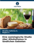 Eine soziologische Studie über Alkoholismus in ländlichen Gebieten (German Edition) 6207659627 Book Cover