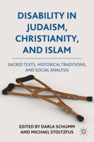 Disability in Judaism, Christianity, and Islam: Sacred Texts, Historical Traditions, and Social Analysis 0230119727 Book Cover