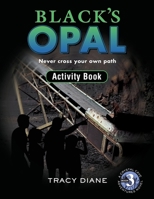 Black's Opal Activity Book: Never cross your own path 1732568529 Book Cover