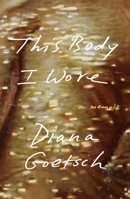 This Body I Wore 0374115095 Book Cover