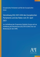 Verordnung (EU) 2021/694 des Europäischen Parlaments und des Rates vom 29. April 2021: zur Aufstellung des Programms Digitales Europa und zur ... von Bedeutung für den EWR) (German Edition) 3387900376 Book Cover