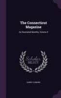 The Connecticut Magazine: An Illustrated Monthly, Volume 4 1357957572 Book Cover