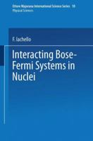 Interacting Bose-Fermi Systems in Nuclei (Ettore Majorana International Science Series: Physical Sciences) 1475715250 Book Cover