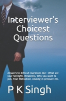 Interviewer's Choicest Questions: Answers to difficult Questions like : What are your Strength, Weakness, Why you want to join, Your Motivation, Dealing in pressure etc. (HR) B088N4XZJ4 Book Cover