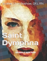 Saint Dymphna: patroness of mental health B08ZBJ4PHH Book Cover
