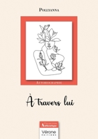 À travers lui B0FFSWQ2YY Book Cover