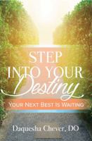 Step Into Your Destiny: Your Next Best Is Waiting 1948400987 Book Cover