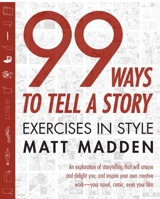 99 Ways to Tell a Story: Exercises in Style 1596090782 Book Cover