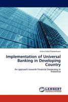 Implementation of Universal Banking in Developing Country: An approach towards Financial Deepening in Indonesia 3845420073 Book Cover