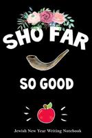 Sho Far So Good - Jewish New Year Writing Notebook: Rosh Hashanah Shofar Horn Funny Pun Composition Journal Book Gift 1724327976 Book Cover