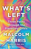 What's Left: Three Paths Through the Planetary Crisis 0316577413 Book Cover