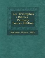 Les Triomphes: Poèmes 1246919893 Book Cover