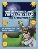 Queen Vernita Meets Sir Heathy Bean the Astronomer 196054618X Book Cover