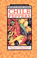 Chile Peppers: Hot Tips and Tasty Picks for Gardeners and Gourmets (Brooklyn Botanic Garden Handbooks) 1889538132 Book Cover