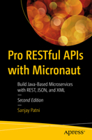 Pro Restful APIs with Micronaut: Build Java-Based Microservices with Rest, Json, XML and Jax-RS 1484291999 Book Cover