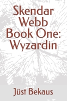 Skendar Webb Book One: Wyzardin B0C9HBR3F8 Book Cover
