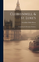 Clerkenwell & St. Luke's: Comprising the Borough of Finsbury 1021641170 Book Cover